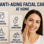 Anti-Aging Facial Care: The Secret to Staying Youthful in Your 30s
