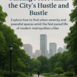 Urban Serenity: Finding Peace Amid the City's Hustle and Bustle