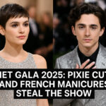 Met Gala 2025: Pixie Cuts and French Manicures Steal the Show